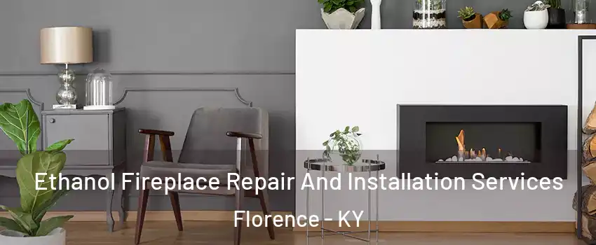  Ethanol Fireplace Repair And Installation Services Florence - KY