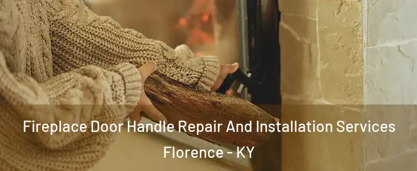  Fireplace Door Handle Repair And Installation Services Florence - KY