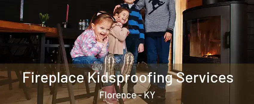  Fireplace Kidsproofing Services Florence - KY