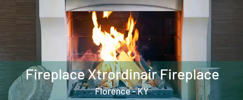  Fireplace Xtrordinair Fireplace Florence - KY