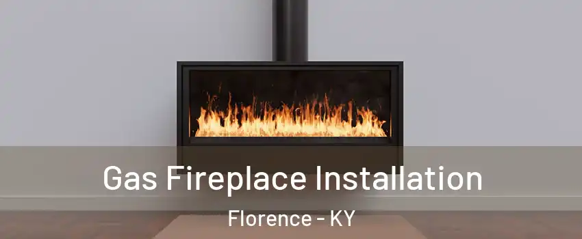  Gas Fireplace Installation Florence - KY