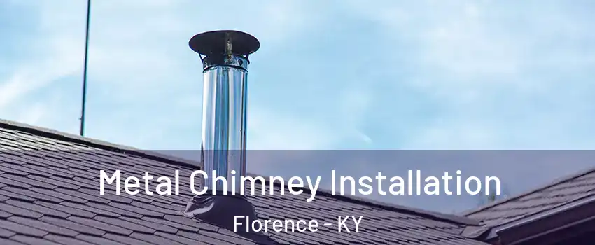  Metal Chimney Installation Florence - KY