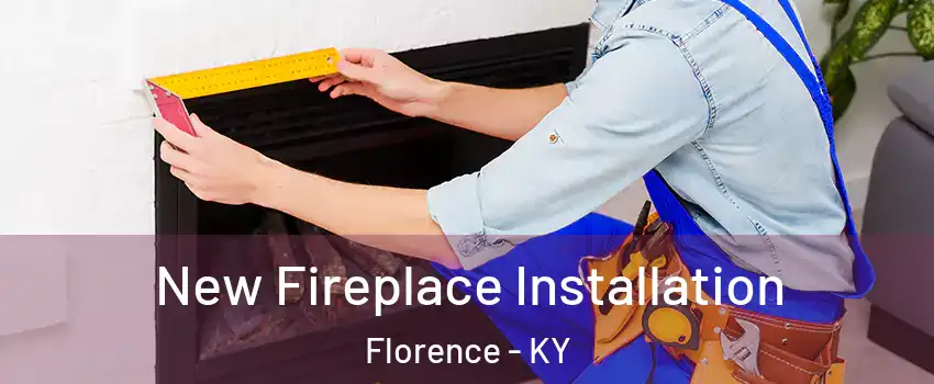  New Fireplace Installation Florence - KY