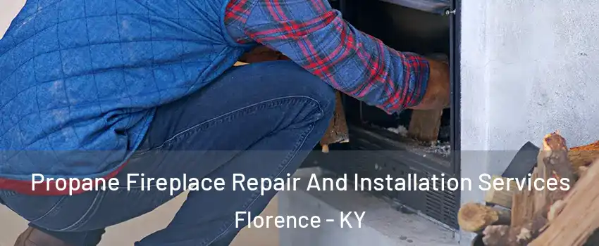  Propane Fireplace Repair And Installation Services Florence - KY