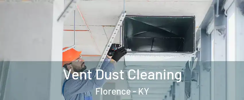  Vent Dust Cleaning Florence - KY