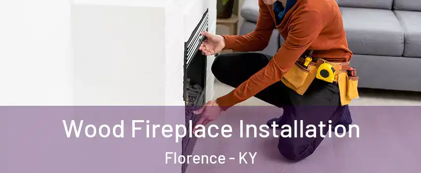  Wood Fireplace Installation Florence - KY